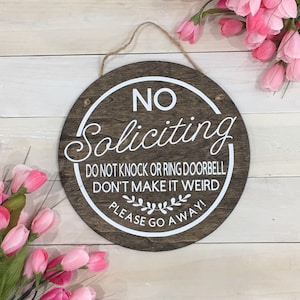 No Soliciting  Do Not Knock or Ring Doorbell Don't Make it Weird Please Go Away Handmade Round Sign