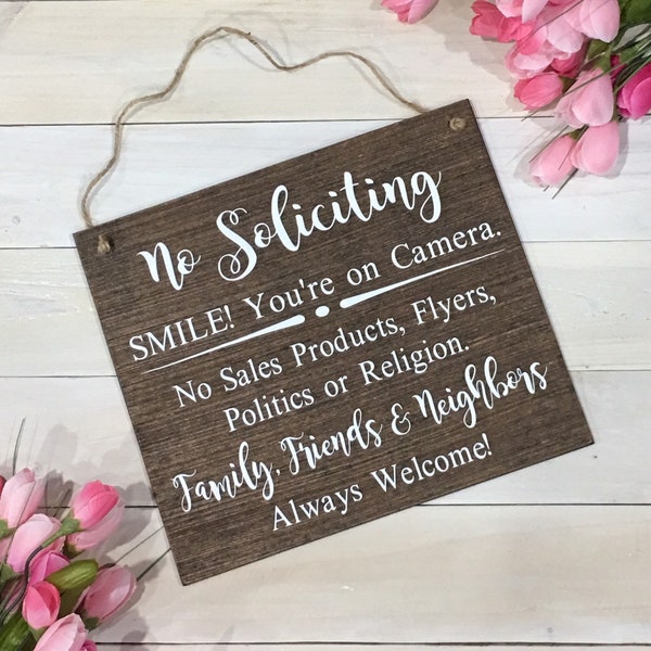 No Soliciting Smile You're on Camera No Sales Products, Flyers, Politics or Religion Family Friends Neighbors Always Welcome Handmade Sign
