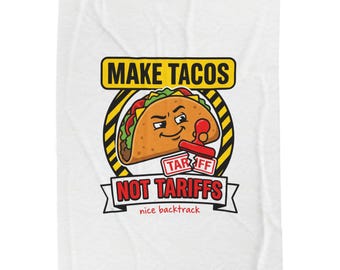 Make Tacos Not Tariffs Plush Blanket | taco pun, protest typography