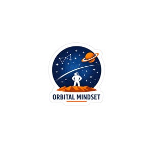 May include: A sticker featuring a blue and orange graphic with the text "ORBITAL MINDSET". The design includes an astronaut, a planet with rings, and a constellation against a starry background. The astronaut is standing on a brown surface.