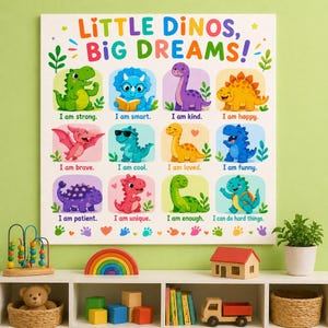 May include: A colorful canvas print featuring cartoon dinosaurs with positive affirmations. The text "LITTLE DINOS, BIG DREAMS!" is at the top. Each dinosaur has a different color and is paired with a positive statement like "I am strong."