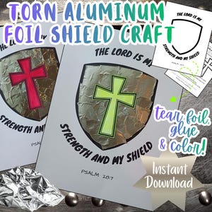 May include: A craft project featuring shield designs with crosses made from torn aluminum foil. The text includes "Torn Aluminum Foil Shield Craft", "The Lord is My Strength and My Shield", and "Instant Download".