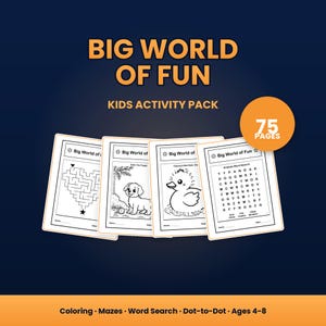 May include: A kids activity pack titled Big World of Fun with 75 pages. The pack includes four white activity sheets featuring a heart-shaped maze, a puppy coloring page, a duck dot-to-dot, and an animal word search with lines for name and date.
