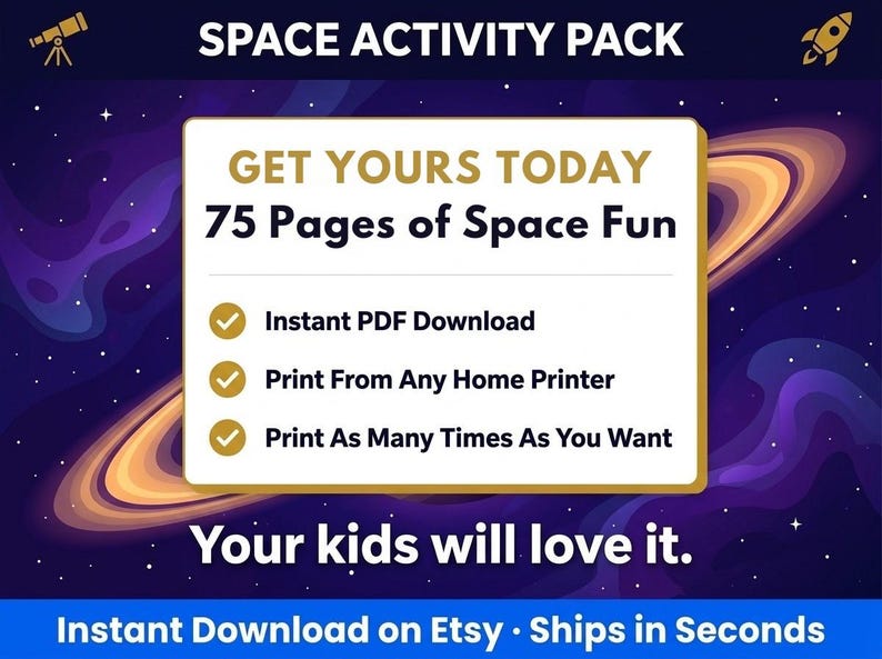 May include: A digital space activity pack with the text "SPACE ACTIVITY PACK" at the top. The pack includes 75 pages of space-themed fun, available as an instant PDF download, printable from any home printer.