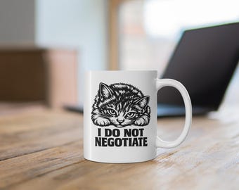 I Do Not Negotiate Cat Mug | Funny Cat Face Illustration, Coffee Tea Ceramic
