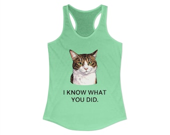 I Know What You Did Cat Tank Top | Funny Cat Face Racerback | Gift for Cat Lover Cat Mom