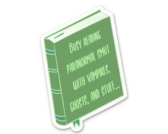 Busy reading paranormal smut with vampires, ghosts, and stuff Decal Sticker Waterproof Kindle Reader Romance Book ST064
