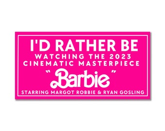 I'd Rather Be Watching the 2023 Cinematic Musical Masterpiece Barbie Starring Margot Robbie and Ryan Gosling Matte Vinyl Sticker ST051