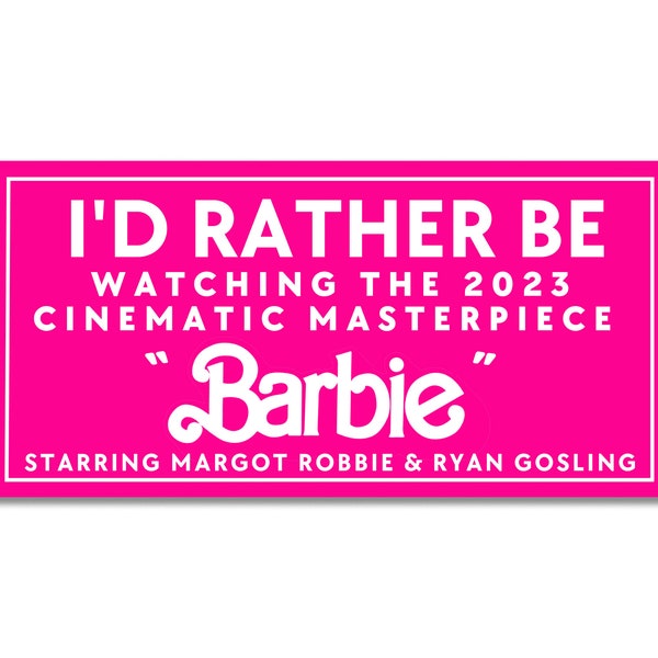 I'd Rather Be Watching the 2023 Cinematic Musical Masterpiece Barbie Starring Margot Robbie and Ryan Gosling Matte Vinyl Sticker ST051