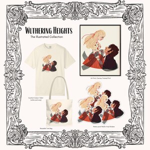 May include: An illustrated collection featuring the text "Wuthering Heights" and "The Illustrated Collection." The image showcases a Comfort Colors T-shirt, art print, tote bag, and stickers, all with a romantic illustration of a couple. The products are white and ivory.