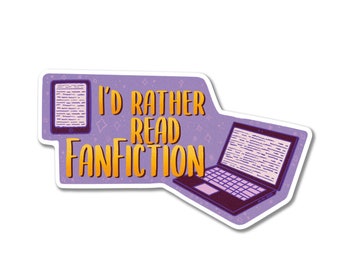 I'd Rather Read FanFiction Vinyl Sticker Decal ST052