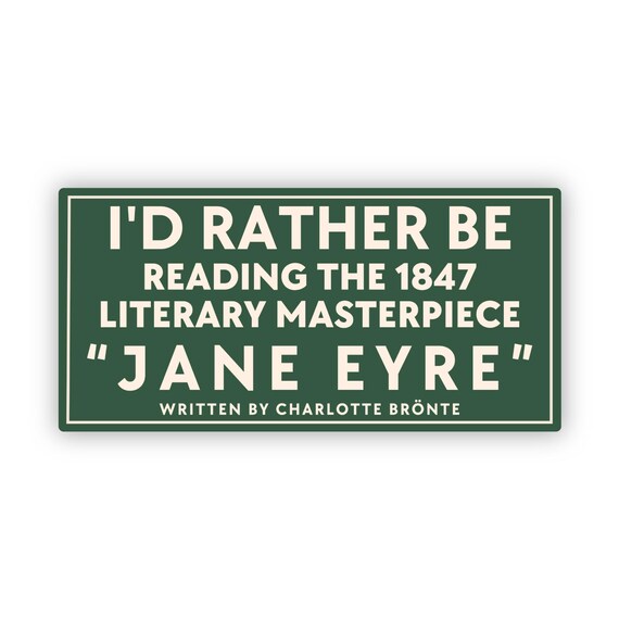 Jane Eyre Sticker: Id Rather be Reading a Literary Masterpiece Funny Decal for Book Lovers ST064