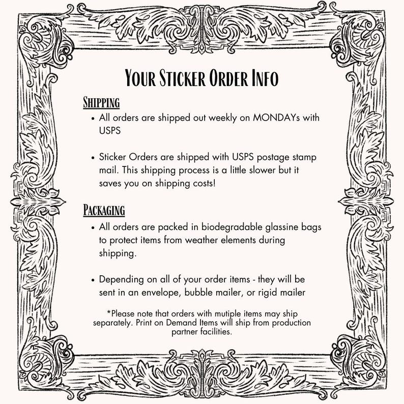 May include: A cream-colored informational graphic with the text "YOUR STICKER ORDER INFO" in a decorative frame. The text details shipping and packaging information for sticker orders, including USPS postage and biodegradable bags.