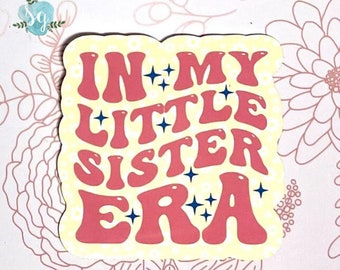 Little Sister ERA sticker, Mom Gift Sticker, Trendy, Retro Groovy Text, Scrapbook, Sticker for Kindle, Gift for Sister, Laptop  Sticker