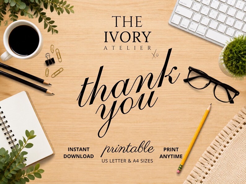 May include: A digital thank you card design featuring the text THE IVORY ATELIER, thank you, and INSTANT DOWNLOAD PRINTABLE PRINT ANYTIME US LETTER & A4 SIZES. The layout includes a coffee mug, black pens, paper clips, a notebook, glasses, and a pencil.