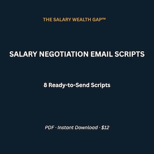 Peut inclure: Graphique bleu foncé avec texte blanc. En haut, "THE SALARY WEALTH GAP™". Au centre, "SALARY NEGOTIATION EMAIL SCRIPTS". En dessous, "8 Ready-to-Send Scripts". En bas, "PDF • Téléchargement instantané • $12".