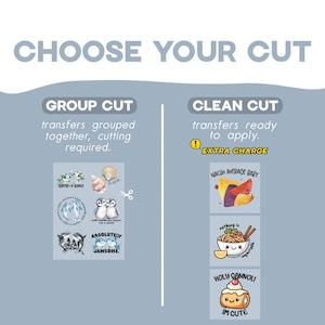 May include: A comparison chart titled CHOOSE YOUR CUT showing two options. GROUP CUT displays a sheet of six assorted animal and food-themed transfers requiring manual cutting. CLEAN CUT displays three individual transfers ready to apply.