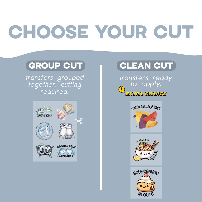 May include: A comparison chart titled CHOOSE YOUR CUT showing two options. GROUP CUT displays a sheet of six assorted animal and food-themed transfers requiring manual cutting. CLEAN CUT displays three individual transfers ready to apply.