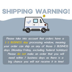 May include: A graphic illustration of a white delivery truck with a blue bird logo above a gray text box. The text reads: SHIPPING WARNING! Please take into account that orders have a 1-3 BUSINESS day processing window and do not order if needed within 7 business days.