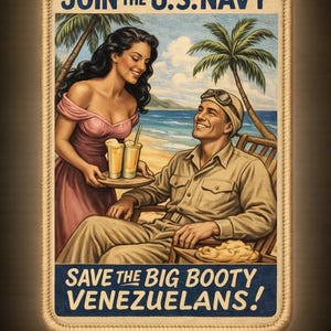 May include: Vintage-style patch with a beach scene. A woman in a pink dress serves drinks to a man in a military uniform. Text reads "JOIN THE U.S. NAVY" and "SAVE THE BIG BOOTY VENEZUELANS!" Palm trees and a blue ocean are in the background.