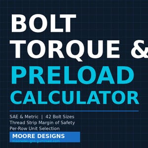 Può includere: Grafica blu scuro con testo bianco e turchese. Il testo recita "BOLT TORQUE & PRELOAD CALCULATOR". Il testo aggiuntivo include "SAE & Metric | 42 Bolt Sizes" e "MOORE DESIGNS".