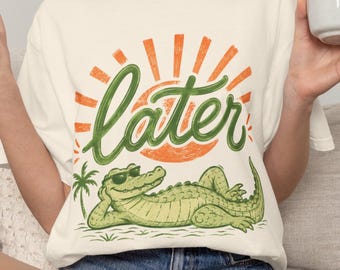Later Gator Shirt, See You Later Alligator Shirt, Crocodile Shirt, Funny Teacher Gift, Summer Break Shirt, End of Year Shirt, For Teacher