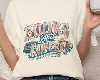 Books And Coffee Shirt, Gift For Book Lover, Bookish Shirt, Reading Shirt, Bookworm Gift, Book Lover Shirt, Bookish Gift, Coffee Lover Shirt