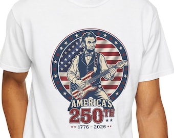 Abraham Lincoln Guitar Shirt, USA Freedom Shirt, Patriotic Gift, 4th Of July, 250th Anniversary, Independence Day Shirt