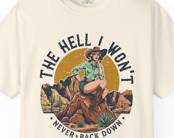 Retro Cowgirl Shirt, The Hell I Won't Never Back Down Shirt, Vintage Cowgirl Tee, Country Western Shirt, Western Shirt, Western Lover Gift