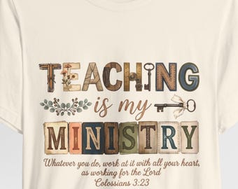 Teaching Is My Ministry Shirt, Christian Teacher Gift, Faith Teacher Gift, Perfect Christian Teacher Apparel, Christian Teacher Shirt