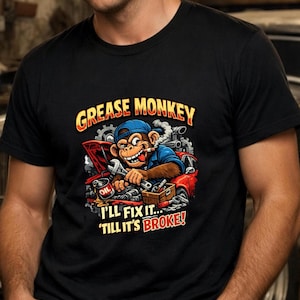 Grease Monkey I'll Fix It Till It's Broke Tee | Mechanic Vintage Car Garage