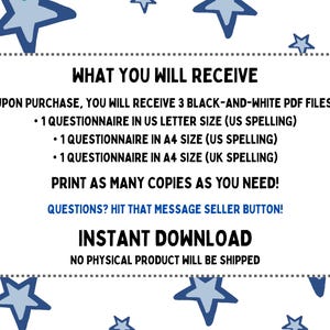May include: A digital information card with a white background and blue star pattern. The text reads: WHAT YOU WILL RECEIVE, UPON PURCHASE, YOU WILL RECEIVE 3 BLACK-AND-WHITE PDF FILES: 1 QUESTIONNAIRE IN US LETTER SIZE, 1 QUESTIONNAIRE IN A4 SIZE.