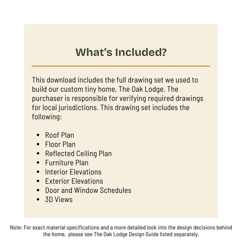 May include: A cream-colored document titled "What's Included?" lists the contents of a tiny home drawing set. The list includes roof, floor, and ceiling plans, furniture plans, interior and exterior elevations, door and window schedules, and 3D views.