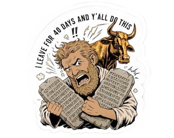 I Leave for 40 Days Moses Sticker | Funny Christian Meme Die Cut | Golden Calf Bible Humor Decal | Laptop