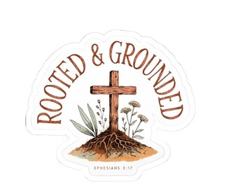 Rooted and Grounded Sticker | Christian Faith Die Cut | Ephesians 3:17 Cross Decal | Laptop Water Bottle