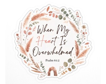 Psalm 61:2 Sticker, When My Heart Is Overwhelmed - Christian Bible Verse Comfort Decal