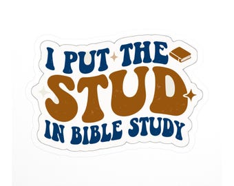 Bible Study Sticker, Funny Christian Pun - I Put the Stud in Bible Study Faith Decal
