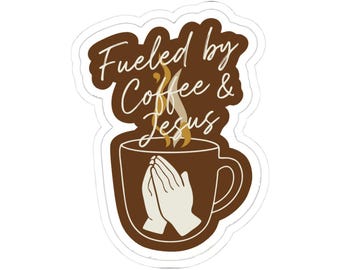 Fueled by Coffee and Jesus Sticker | Christian Coffee Die Cut | Faith Praying Hands Decal | Laptop Bottle