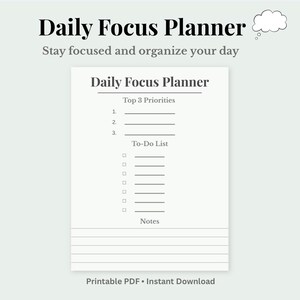 May include: A printable Daily Focus Planner with the text "Daily Focus Planner" at the top. The planner includes sections for top priorities, a to-do list, and notes. The text "Stay focused and organize your day" is also present.