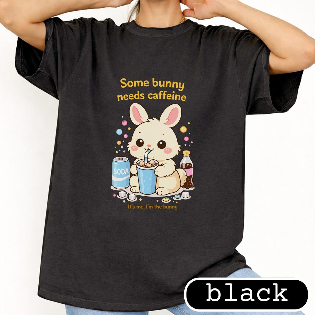 Some Bunny Needs Caffeine Shirt | Funny Rabbit Soda Lover Tee | Cute ...