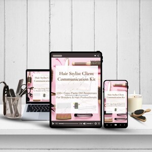 May include: A digital marketing kit for hair stylists, displayed on a laptop, tablet, and smartphone. The screens show the title "Hair Stylist Client Communication Kit" and the text "100+ Copy-Paste DM Responses For Braiders & Hair Professionals."