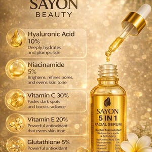 May include: A golden-toned facial serum bottle with a dropper, labeled "SAYON 5 IN 1 FACIAL SERUM." The image highlights key ingredients: Hyaluronic Acid 10%, Niacinamide 5%, Vitamin C 30%, Vitamin E 20%, and Glutathione 5%.