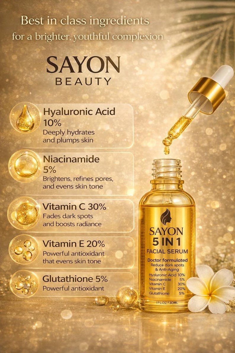May include: A golden-toned facial serum bottle with a dropper, labeled "SAYON 5 IN 1 FACIAL SERUM." The image highlights key ingredients: Hyaluronic Acid 10%, Niacinamide 5%, Vitamin C 30%, Vitamin E 20%, and Glutathione 5%.