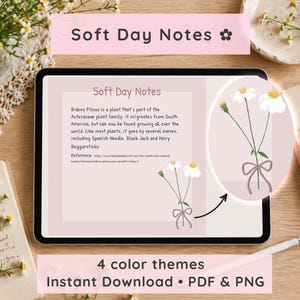 May include: A digital tablet displays a soft pink graphic with the text "Soft Day Notes." The image features illustrations of white daisies with a pink bow, and text describing the Bidens Pilosa plant. The image also includes the text "4 color themes" and "Instant Download • PDF & PNG."