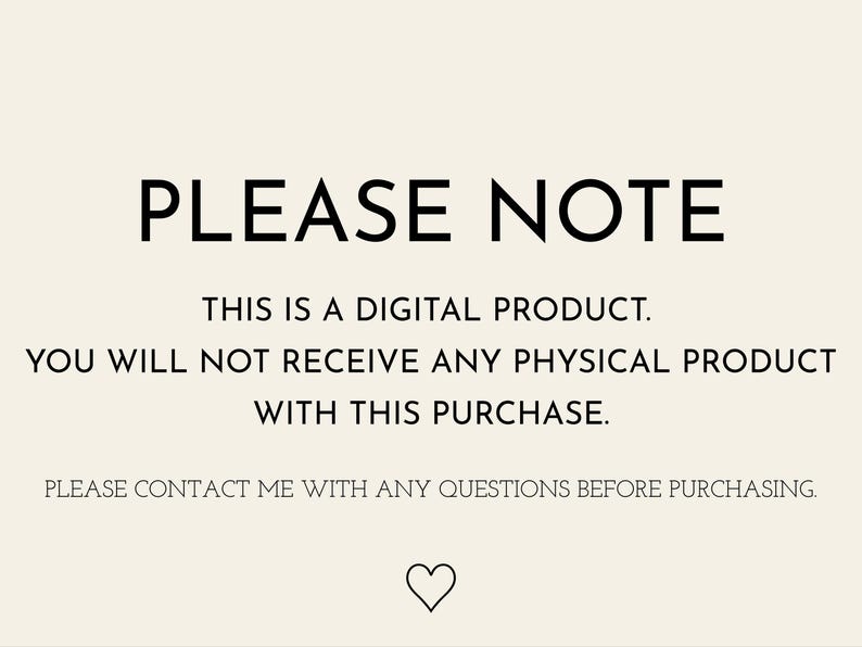 May include: A digital product notice on a cream background. The text reads "PLEASE NOTE" in bold black letters. Additional text clarifies that it is a digital product and no physical item will be received. A heart icon is at the bottom.