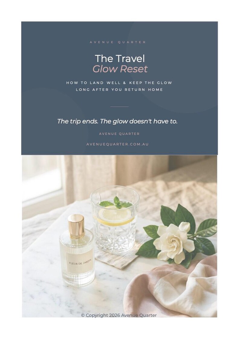 May include: A promotional graphic for Avenue Quarter titled The Travel Glow Reset, featuring a glass perfume bottle, a glass of water with lemon and mint, and a white gardenia flower. The text reads: How to land well & keep the glow long after you return home. The trip ends. The glow doesn't have to. Avenuequarter.com.au.