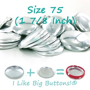 May include: Silver-colored button blanks, size 75 (1 7/8 inch), are shown in a pile and assembled. The text "I Like Big Buttons!" is displayed below the buttons.