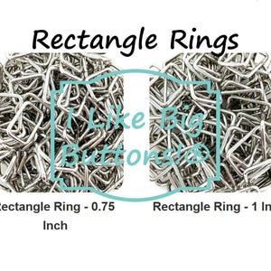 May include: Close-up of two piles of shiny, silver rectangle rings. The text "Rectangle Rings" is at the top. The text "Like Big Buttons" is in the middle. The text "Rectangle Ring - 0.75 Inch" and "Rectangle Ring - 1 Inch" are at the bottom.