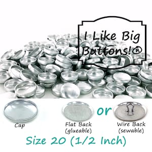May include: A large pile of silver-colored metal button caps with the text I Like Big Buttons! visible. Below, individual components are labeled as Cap, Flat Back glueable, or Wire Back sewable, with the text Size 20 (1/2 Inch) displayed below.