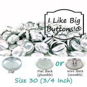 May include: Silver-colored metal buttons with three back styles: cap, flat back (glueable), and wire back (sewable). The text "I Like Big Buttons!" is displayed. The buttons are size 30, measuring 3/4 inch.